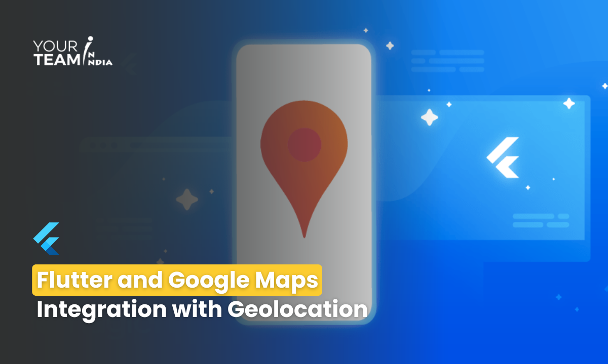 Flutter And Google Maps Integration With Geolocation